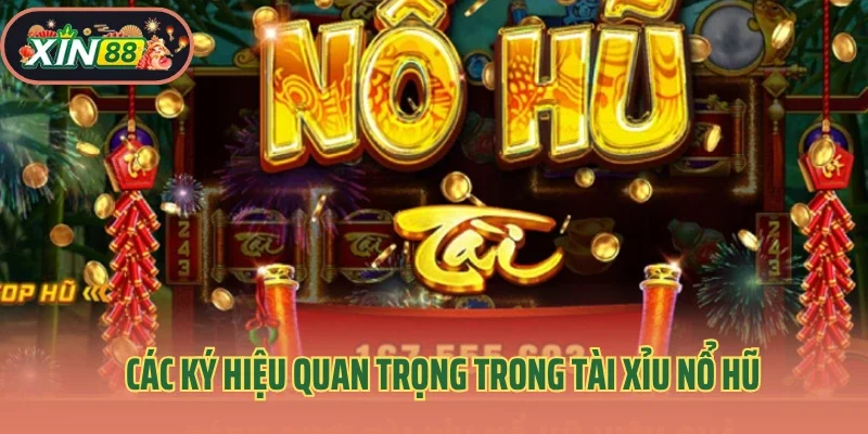 Các ký hiệu quan trọng trong tài xỉu nổ hũ