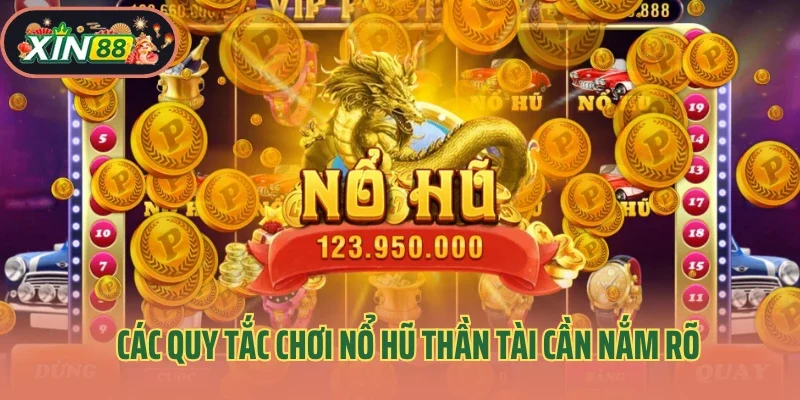 Các quy tắc chơi nổ hũ Thần Tài cần nắm rõ