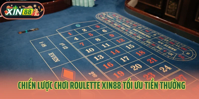 Roulette Xin88 – Vòng Quay May Rủi, Cược Là Mê 4 Chiến lược chơi roulette Xin88 tối ưu tiền thưởng