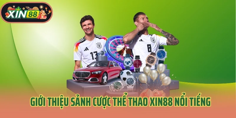 Giới thiệu sảnh cược thể thao Xin88 nổi tiếng