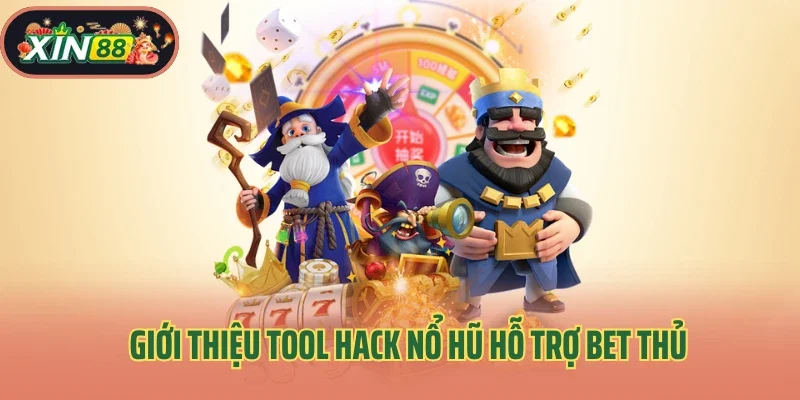Giới thiệu tool hack nổ hũ hỗ trợ bet thủ