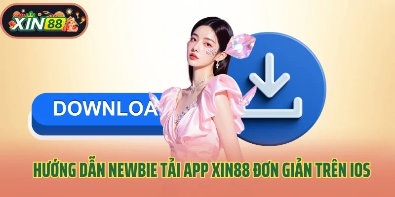 Tải App Xin88 2 Hướng dẫn newbie tải app Xin88 đơn giản trên iOS