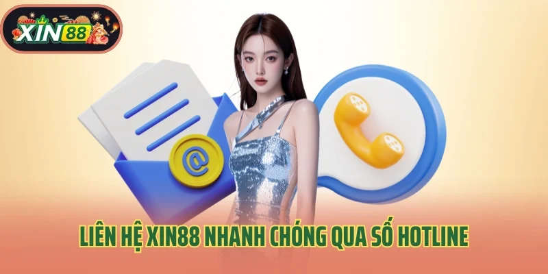 Liên hệ Xin88 nhanh chóng qua số hotline