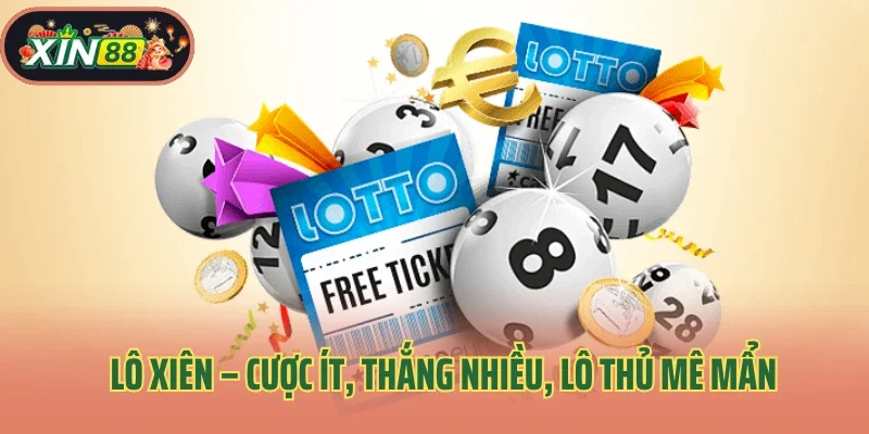 Lô Xiên – Cược Ít, Thắng Nhiều, Lô Thủ Mê Mẩn