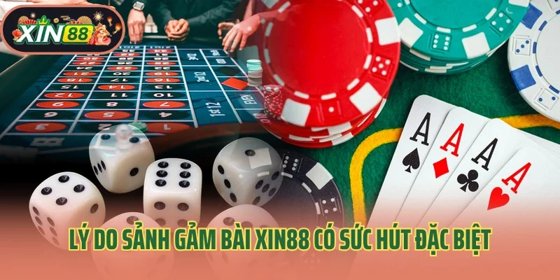 Game Bài Xin88 2 Lý do sảnh gảm bài Xin88 có sức hút đặc biệt