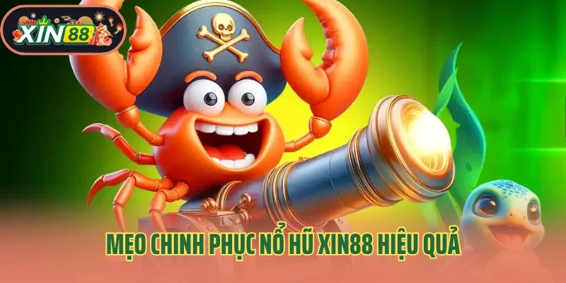 Mẹo chinh phục nổ hũ Xin88 hiệu quả
