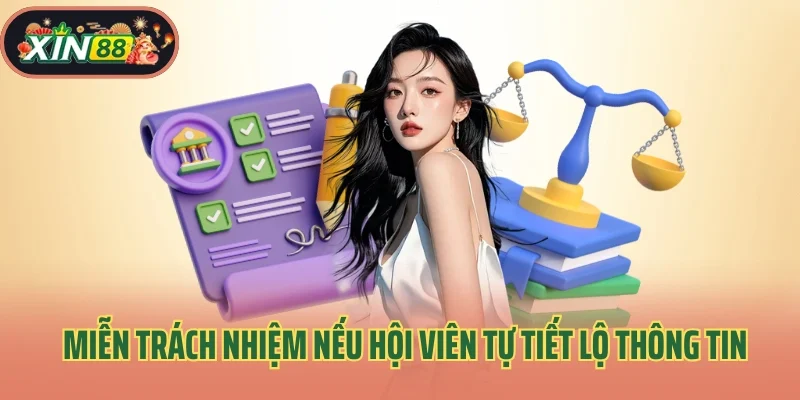 Miễn trách nhiệm Xin88 nếu hội viên tự tiết lộ thông tin