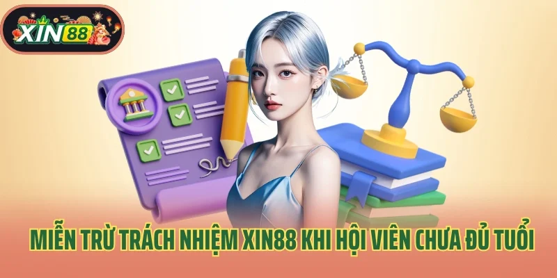 Miễn trừ trách nhiệm Xin88 khi hội viên chưa đủ 18 tuổi