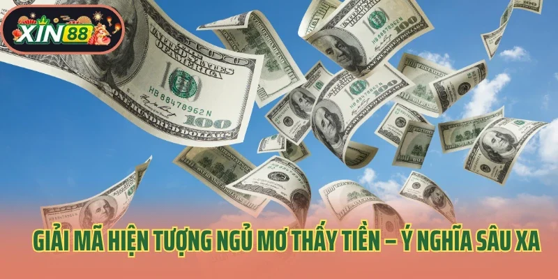 Giải Mã Hiện Tượng Ngủ Mơ Thấy Tiền – Ý Nghĩa Sâu Xa