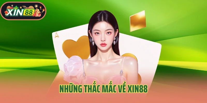 Những thắc mắc về Xin88