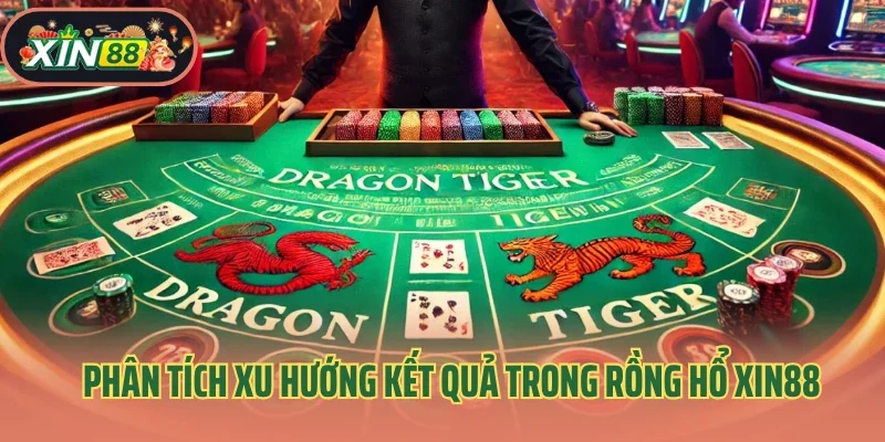 Phân tích xu hướng kết quả trong rồng hổ Xin88