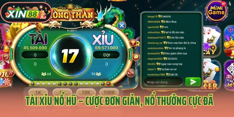 Tài Xỉu Nổ Hũ – Cược Đơn Giản, Nổ Thưởng Cực Đã