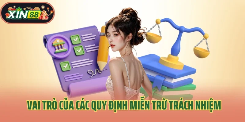 Vai trò của các quy định miễn trừ trách nhiệm Xin88 